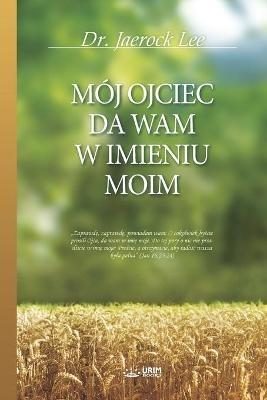 Moj Ojciec Da Wam W Imieniu Moim - Jaerock Lee - cover