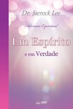 Em Esp?rito e em Verdade(Portuguese Edition)