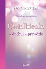 Uwielbienie w duchu i w prawdzie(Polish Edition)