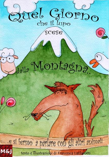 Quel giorno che il lupo scese dalla montagna - Francesca Lazzarotti - ebook
