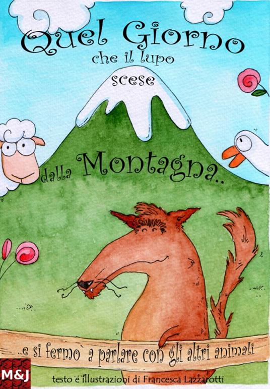 Quel giorno che il lupo scese dalla montagna - Francesca Lazzarotti - ebook