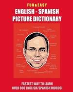 Fun & Easy! English - Spanish Picture Dictionary: Fastest Way to Learn Over 800 English and Spanish Words