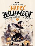 The Witches' Happy Halloween: Coloring book for Girls, Kids and Children vol.1