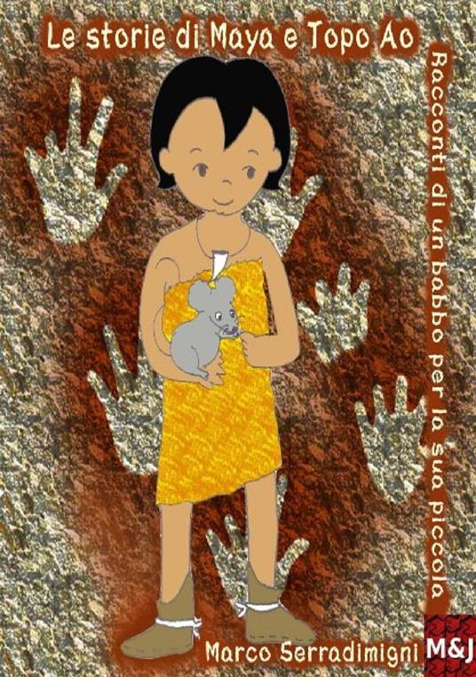 Le Storie di Maya e Topo Ao - Marco Serradimigni - ebook