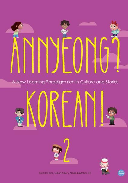 Annyeong? Korean! Volume 2: A New Learning Paradigm rich in Culture and Stories - Hyun Mi Kim,Jieun Kiaer,Nicola Fraschini - cover
