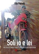 Soli io e lei. Una storia d'amore lunga 10000 km di piste marocchine. Con link multimediali