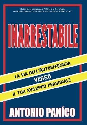 Inarrestabile. La via dell'autoefficacia verso il tuo sviluppo personale - Antonio Panico - copertina