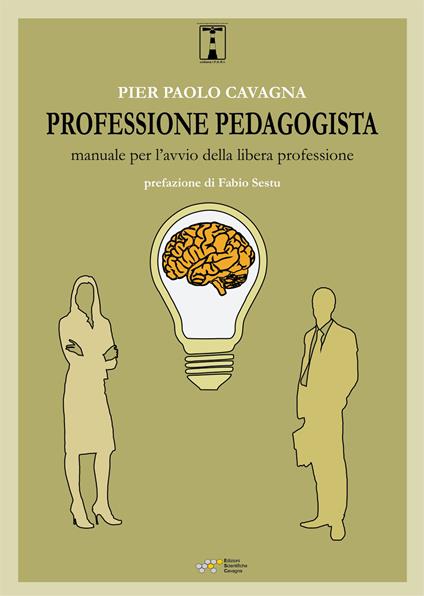 Professione pedagogista. Manuale per l'avvio della libera professione - Pier Paolo Cavagna - copertina