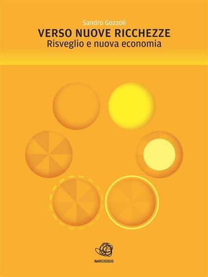 Verso nuove ricchezze. Risveglio e nuova economia - Sandro Gozzoli - ebook