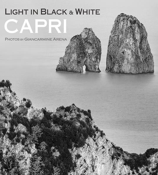Capri. Light in black & withe - Giancarmine Arena - copertina