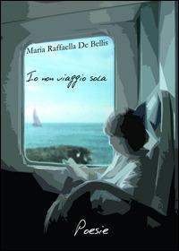 Io non viaggio sola - Maria R. De Bellis - copertina