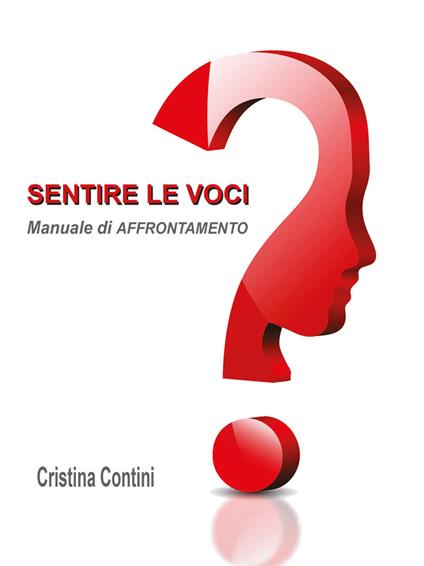 Sentire le voci. Manuale di affrontamento. Ediz. multilingue - Cristina Contini - copertina