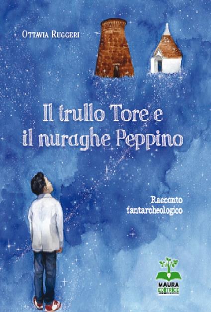 Il trullo Tore e il nuraghe Peppino - Ottavia Ruggeri - copertina