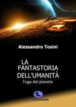 La fantastoria dell'umanità. Fuga dal pianeta