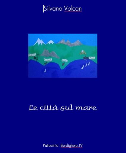 Le città sul mare - Silvano Volcan - copertina