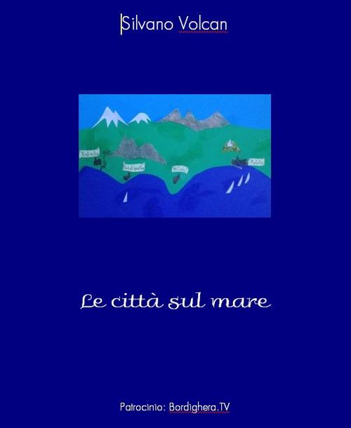 Le città sul mare - Silvano Volcan - copertina
