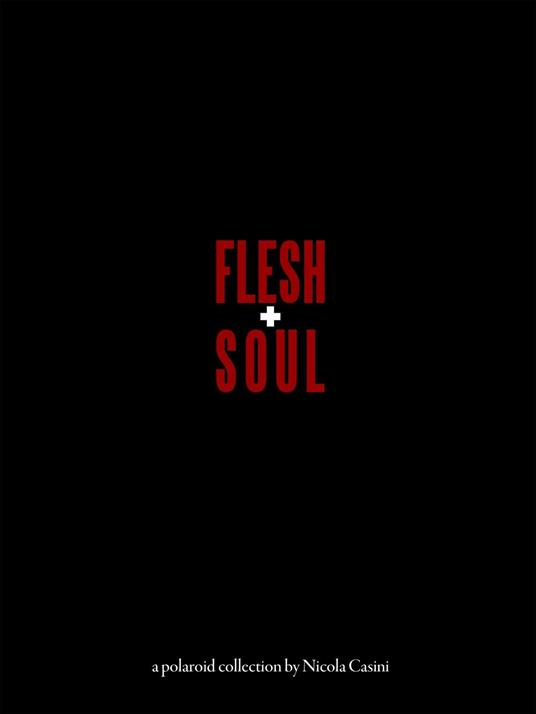 Flesh&Soul. A Polaroid collection by Nicola Casini - Nicola Casini - copertina