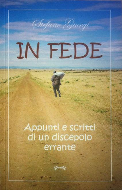 In fede. Appunti e scritti di un discepolo errante - Stefano Giorgi - copertina