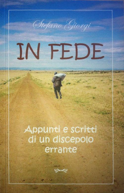 In fede. Appunti e scritti di un discepolo errante - Stefano Giorgi - copertina