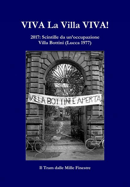 Viva la Villa Viva! 2017: scintille da un'occupazione Villa Bottini (Lucca 1977) - copertina
