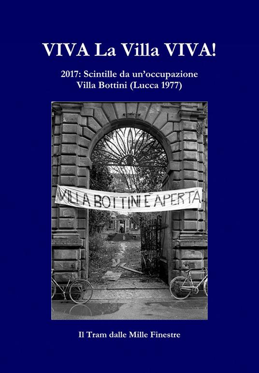 Viva la Villa Viva! 2017: scintille da un'occupazione Villa Bottini (Lucca 1977) - copertina