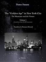 The «Golden Age» in New York City. The Musicians and the Venues. Ediz. multilingue. Vol. 1