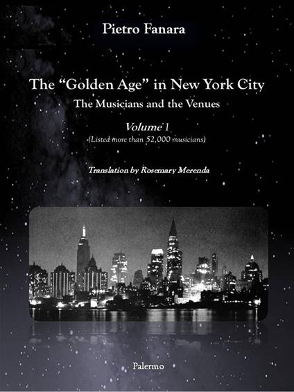 The «Golden Age» in New York City. The Musicians and the Venues. Ediz. multilingue. Vol. 1 - Pietro Fanara - copertina