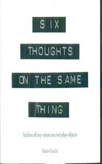 Six thoughts on the same thing. Archive of my vision on everyday objects