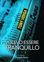 Volevo essere tranquillo. Nuova ediz.