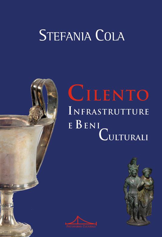 Cilento. Infrastrutture e beni culturali - Stefania Cola - copertina