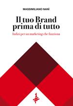 Il tuo Brand prima di tutto. Indizi per un marketing che funziona