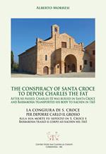 The conspiracy of Santa Croce to depose Charles the Fat after he passed, Charles III was buried in Santa Croce and Barbarossa transported his body to Aachen in 1165-La congiura di S. Croce per deporre Carlo il Grosso alla sua morte fu sepolto in S. Croce e Barbarossa traslò il corpo ad Aachen nel 1165. Ediz. bilingue