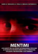 Mentimi. L'Ex Agente FBI e gli esperti internazionali rivelano le tecniche di riconoscimento della menzogna utilizzate per risolvere casi criminali