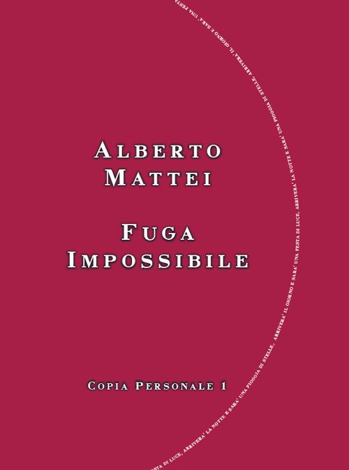 Fuga impossibile. Copia personale 1 - Alberto Mattei - copertina