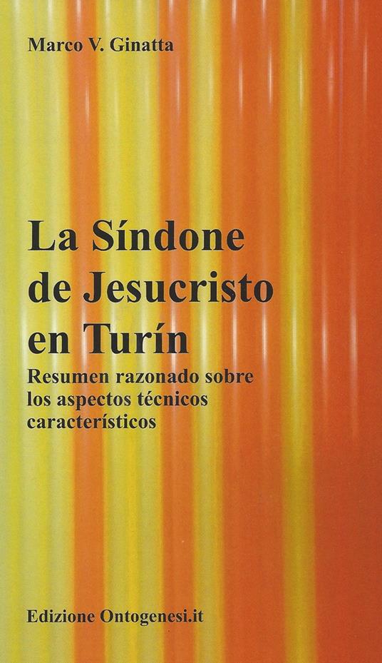 La Sìndone de Jesucristo en Turìn. Resumen razonado sobre los aspectos técnicos caracteristicos - Marco Ginatta - copertina