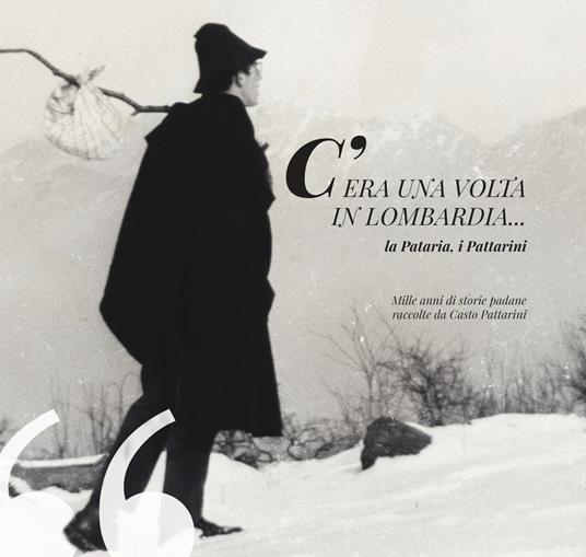 C'era una volta in Lombardia... la Pataria, i Pattarini - Casto Pattarini - copertina