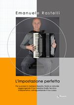 L' impostazione perfetta. Per suonare in maniera rilassata, fluida e naturale, raggiungendo il tuo massimo livello tecnico-interpretativo salvaguardando il tuo corpo