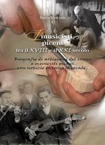 I musicisti piceni tra il XVIII e il XXI secolo. Vol. 4: Biografie di artigiani del suono e musicisti piceni con notizie intorno alle corali.