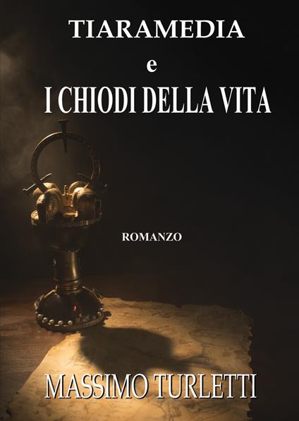 Tiaramedia e i chiodi della vita - Massimo Turletti - copertina