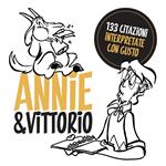 Annie&Vittorio. 133 citazioni interpretate con gusto