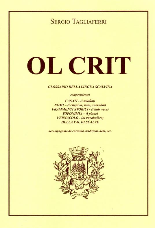 Ol crit. Glossario della lingua scalvina - Sergio Piffari,Sergio Tagliaferri,Roberto Invernici - copertina