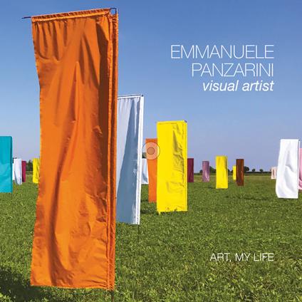 Emmanuele Panzarini visual artist. Art, my life. Ediz. italiana e inglese - Emmanuele Panzarini - copertina