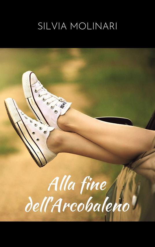 Alla fine dell'arcobaleno - Silvia Molinari - copertina