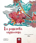 La passerotta capricciosa. Ediz. illustrata