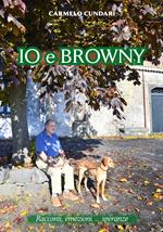 Io e Browny. Racconti, emozioni... speranze