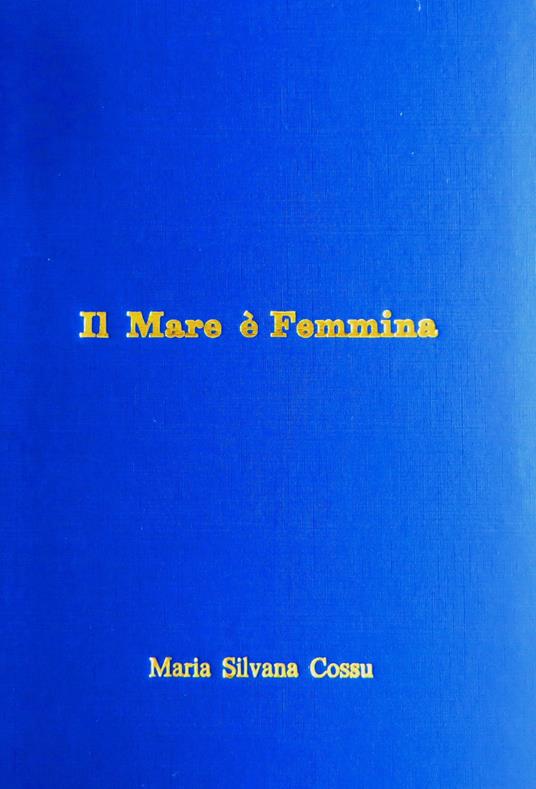 Il mare è femmina - Maria Silvana Cossu - copertina