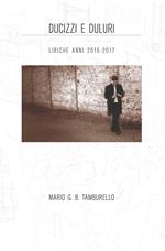 Ducizzi e duluri. Liriche anni 2016-2017. Ediz. siciliana e italiana