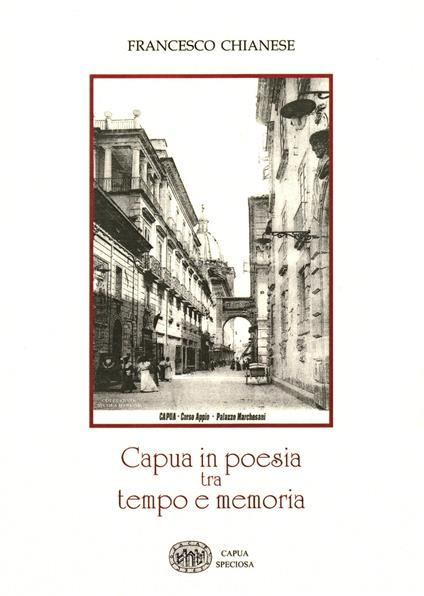Capua in poesia tra tempo e memoria. Ediz. per la scuola - Francesco Chianese - copertina