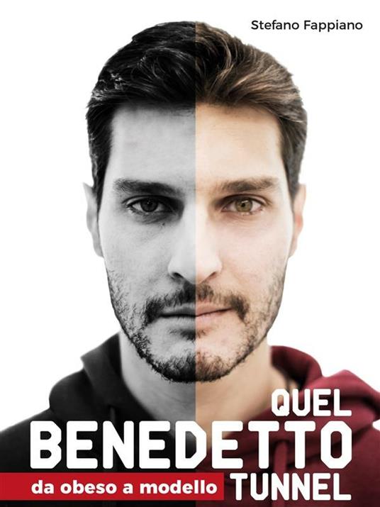 Quel benedetto tunnel. Da obeso a modello - Stefano Fappiano - ebook