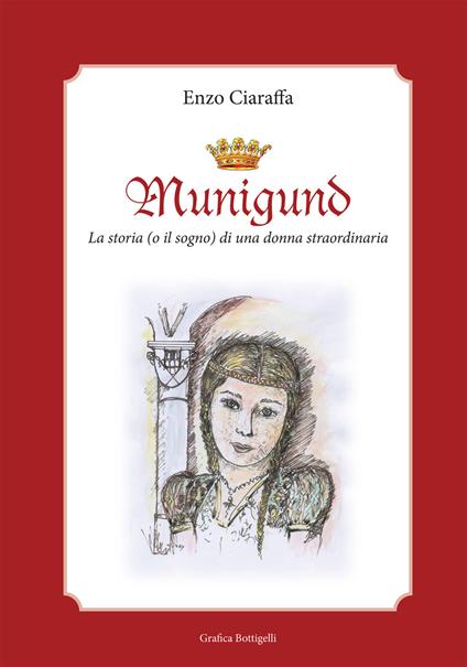 Munigund. La storia (o il sogno) di una donna straordinaria - Enzo Ciaraffa - copertina